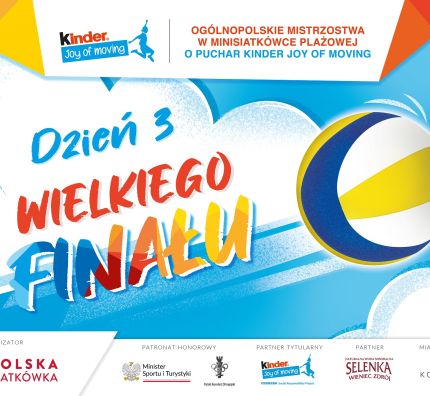 Wielki Finał Minisiatkówki Plażowej KINDER Joy of moving: dzień 3
