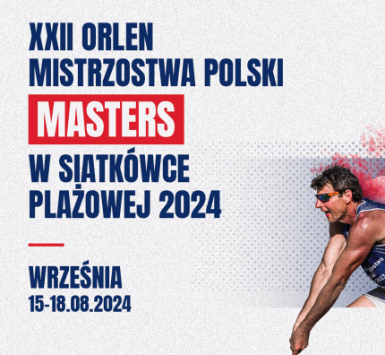 XXII Orlen Mistrzostwa Polski MASTERS w Siatkówce Plażowej w dniach 15-18 sierpnia 2024 we Wrześni